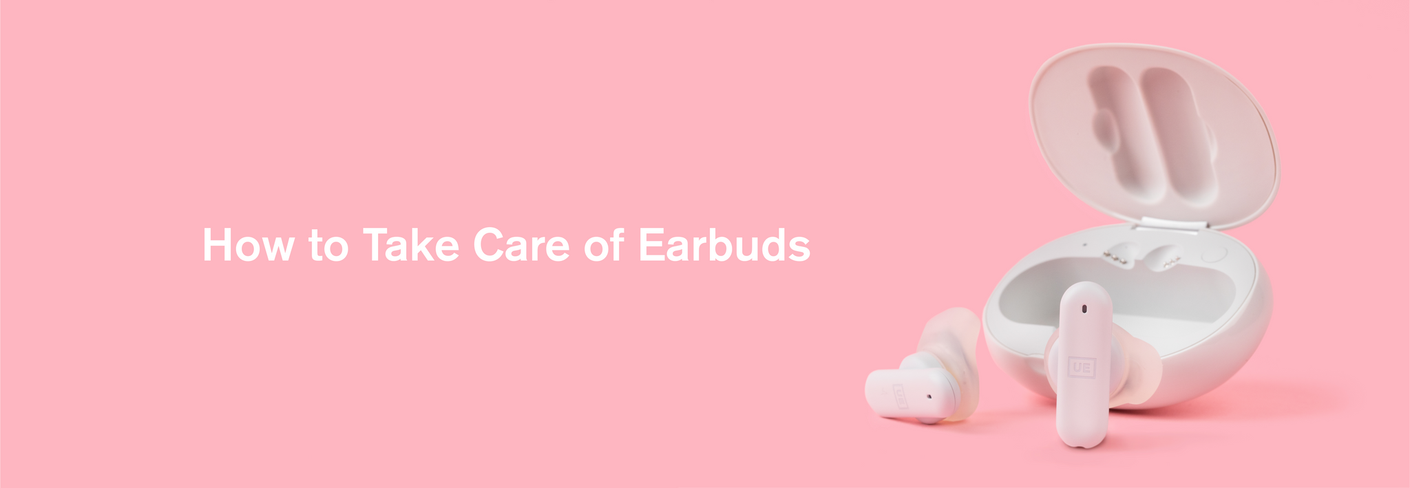 How to Take Care of Earbuds